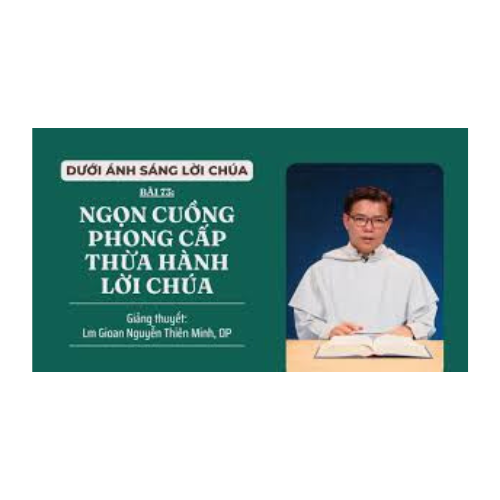 Bài 73: Ngọn cuồng phong cấp thừa hành Lời Chúa